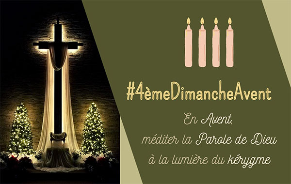 20221218 Avent4 AnneeA SNCC En Avent, méditer la Parole de Dieu à la lumière du kérygme : 4ème dimanche