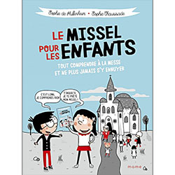 Le missel pour les enfants - Tout comprendre à la messe et ne plus jamais s'y ennuyer