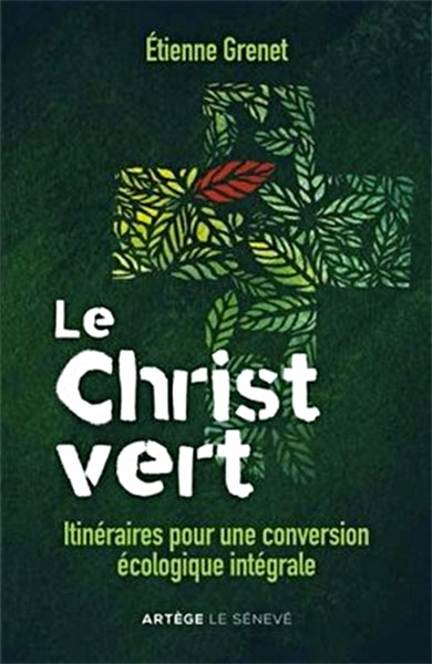 Le Christ vert : itinéraires pour une conversion écologique intégrale