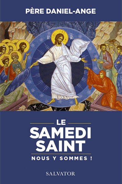 Le Samedi Saint, nous y sommes ! - Daniel-Ange