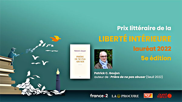 Prix littéraire de la Liberté intérieure 2022 - Prière de ne pas abuser de Patrick Goujon 