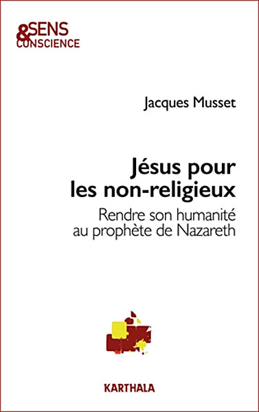 MUSSET Jesus pour les non religieux Couv "Jésus pour les non-religieux." de Jacques Musset