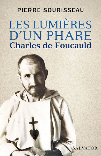 Les lumières d'un phare. Charles de Foucauld